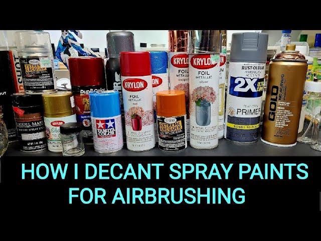 How To Decant Spray Paints For Airbrushing - Easy !!