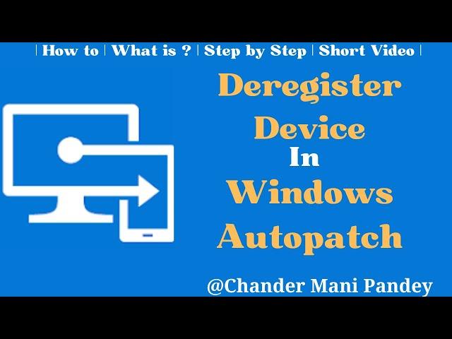Deregister Devices from Windows Autopatch Service | Exclude Device from Windows Autopatch