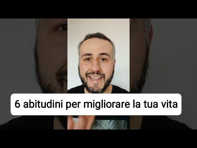 6 abitudini per migliorare la tua vita #lavorointelligente