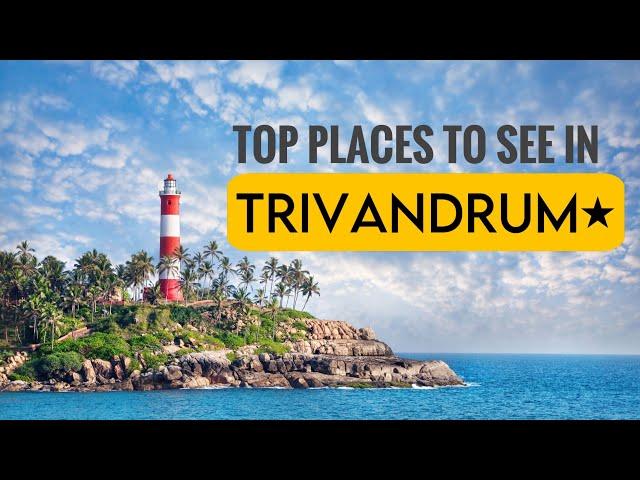 TOP 12 PLACES TO VISIT IN TRIVANDRUM | TRIVANDRUM TOURIST PLACES