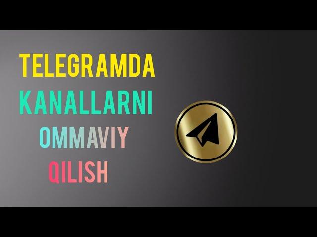 Telegramda kanallarni ommaviy qilish juda oson va tez