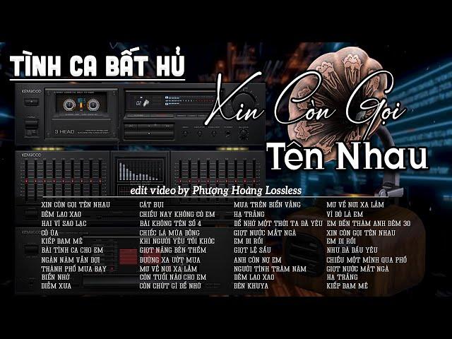 Xin Còn Gọi Tên Nhau | Giai Điệu Nhẹ Nhàng Chất Chưa Đầy Tâm Trạng | Tình Ca Bất Hủ Nghe Không Chán