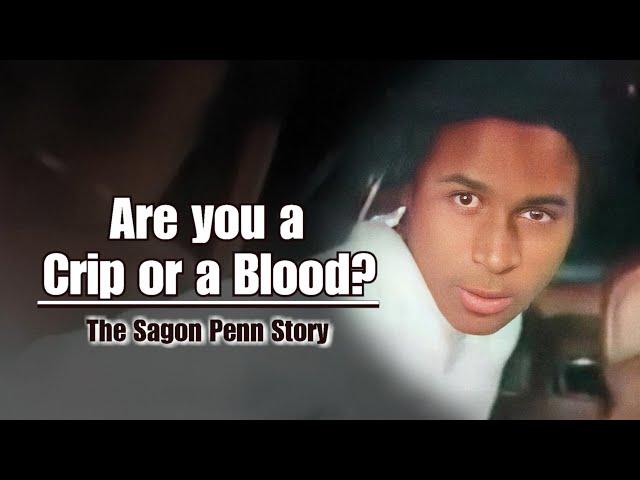 Are you a Crip or a Blood? The Sagon Penn Story