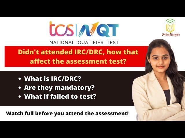 TCS NQT DRC/IRC : IRC and DRC is mandatory ?  What if We did not attend IRC/DRC