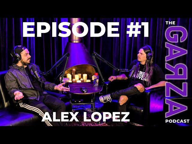 Alex Lopez - Ex-SUICIDE SILENCE | Garza Podcast 1