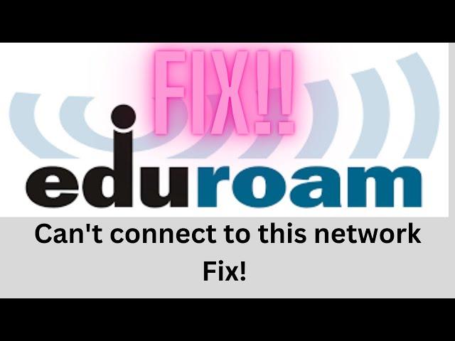 Eduroam can't connect to this network | eduroam not connecting  | Fix eduroam wifi