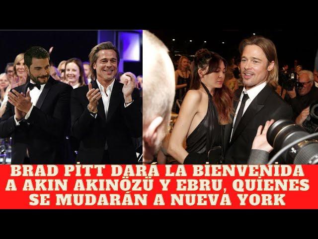 Brad Pitt will welcome Akın Akınözü and Ebru, who will move to New York