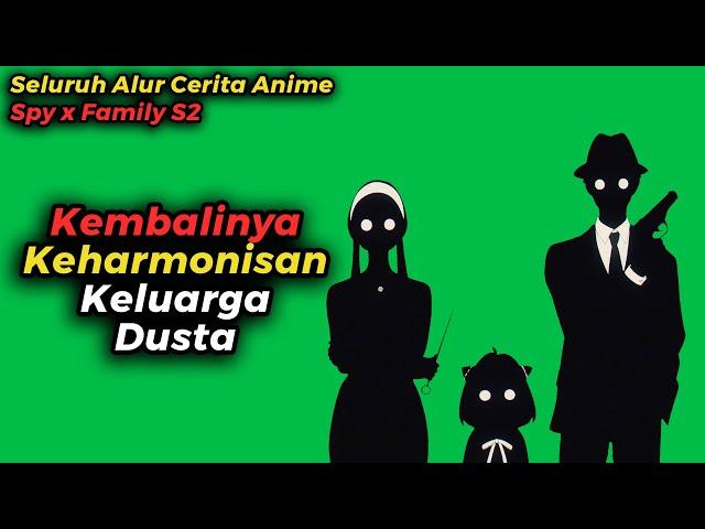 ALUR CERITA ANIME SPY X FAMILY S2 TAPI DIRANGKUM WIBU MILITAN