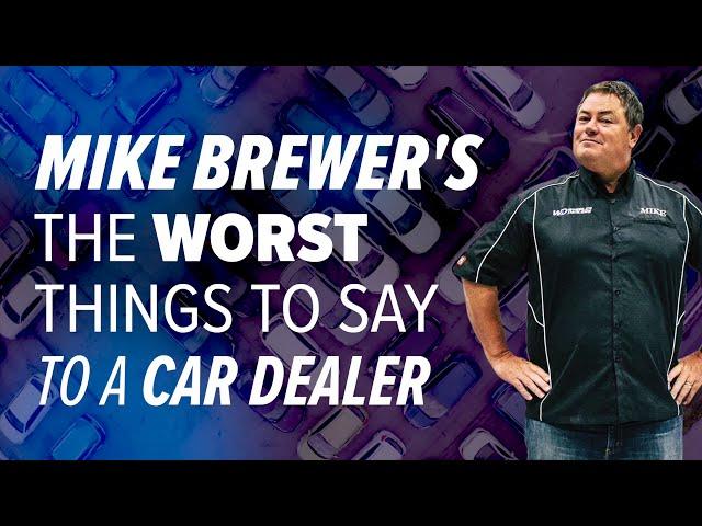 Mike Brewer's Worst Things to Say to a Car Dealer