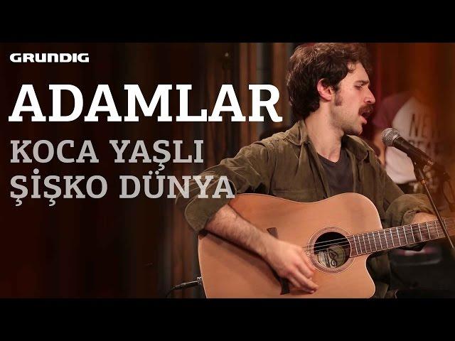 Adamlar - Koca Yaşlı Şişko Dünya / @akustikhane