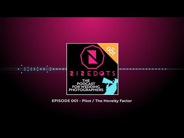 Wedding Photography Podcast - NineDots: The DotCast Episode 001.