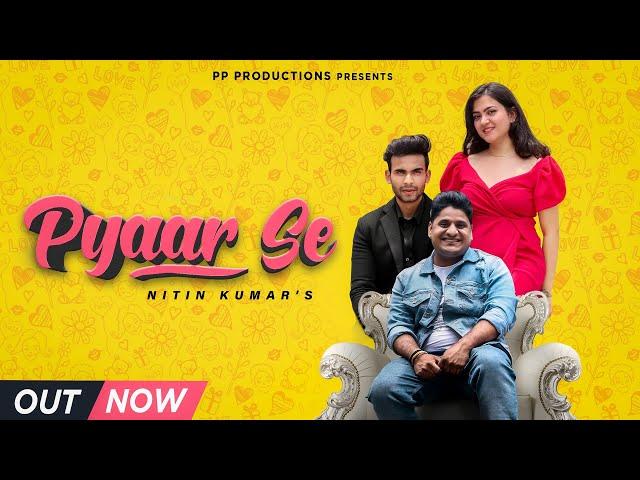 PYAAR SE ( Official Video ) | Nitin Kumar | PP Productions | Pahari Roots