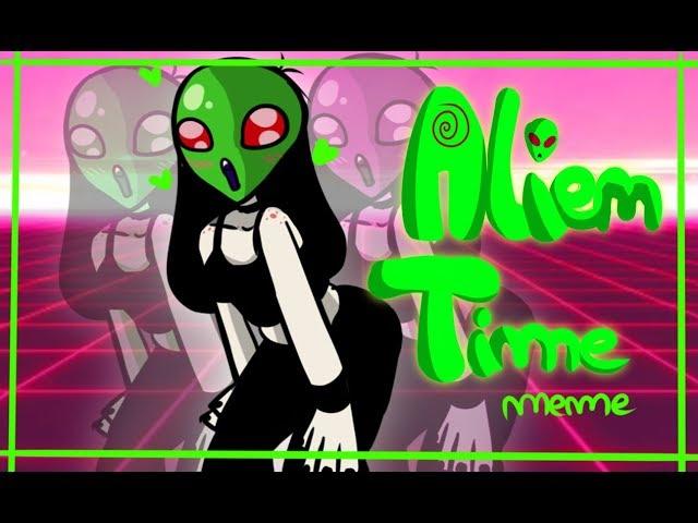 ALIEN TIME MEME