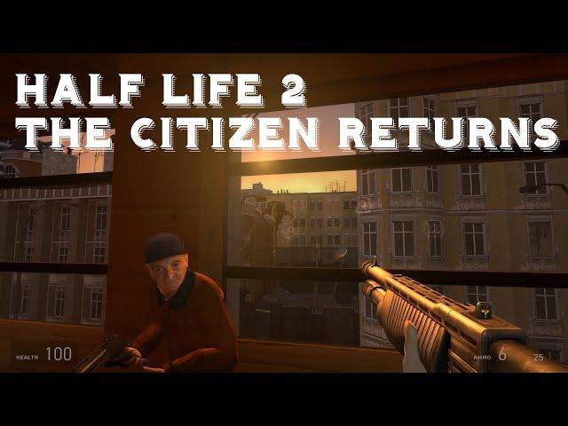 Half Life 2 | The Citizen Returns | Full Walkthrough