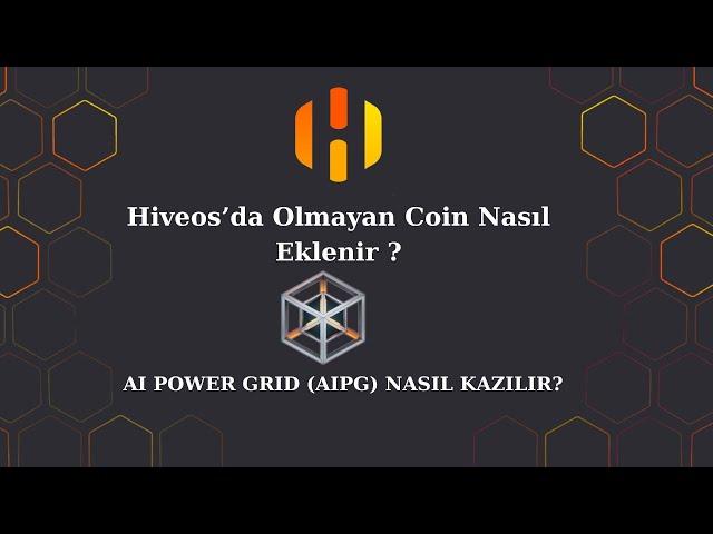 AI Power Grid (AIPG) Mining | Hiveos'da Olmayan Coini Ekleme