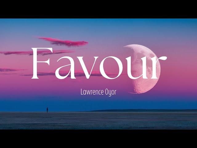 FAVOUR by Lawrence Oyor - Lyrics Video