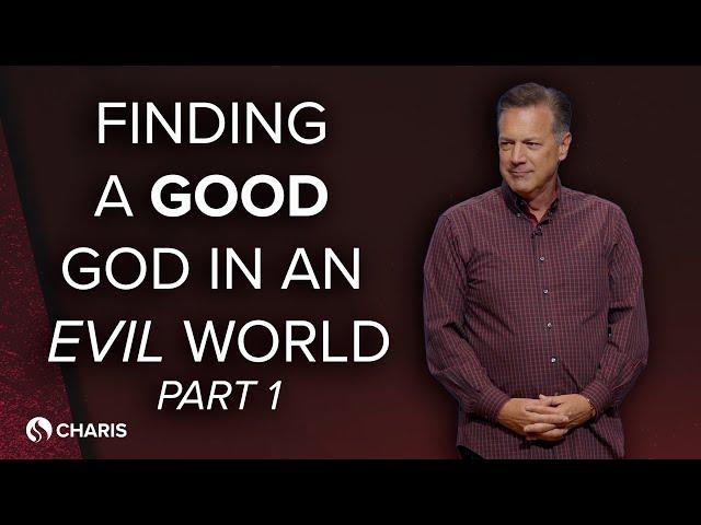 Finding a Good God in an Evil World - Greg Fritz - Part 1