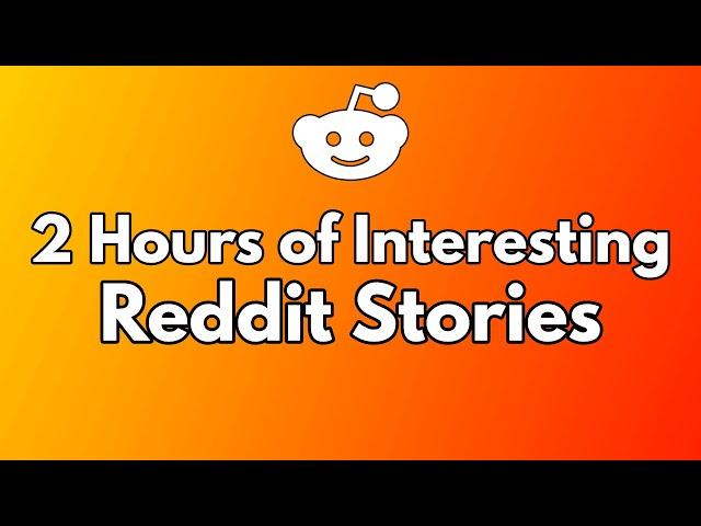 Reddit Stories to Fall Asleep to  2 Hours of AskReddit Story Compilation to relax to