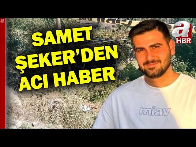 Çorum'da Kaybolan Samet Şeker'in Cansız Bedeni Bulundu l A Haber