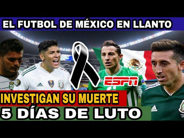  EL FÚTBOL MEXICANO Y TODO UN PAÍS DE LUTO TOTAL, INVESTIGAN ESTA TRÁGICA MUERTE A ESTA HORA