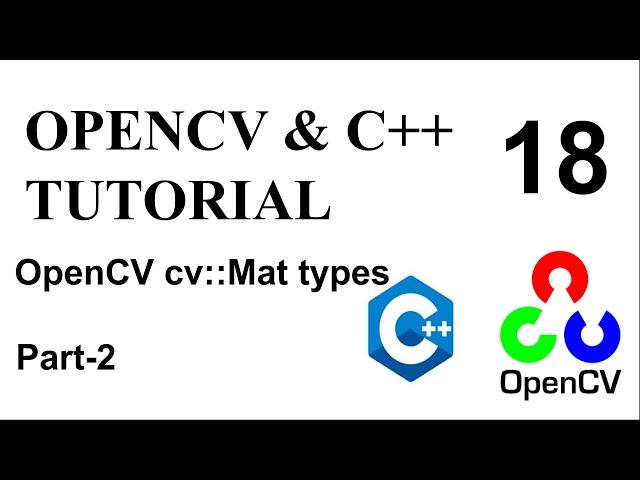 OPENCV & C++ TUTORIALS - 18 | OPENCV cv::Mat types | Part-2