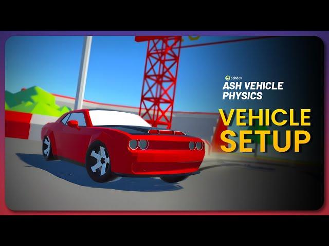 Setting Up Your Vehicle with Ash Vehicle Physics in Unity: A Comprehensive Tutorial