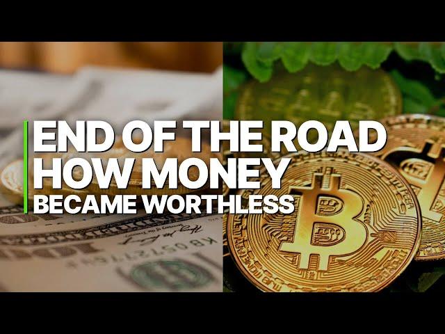 End Of The Road: How Money Became Worthless | Financial Collapse