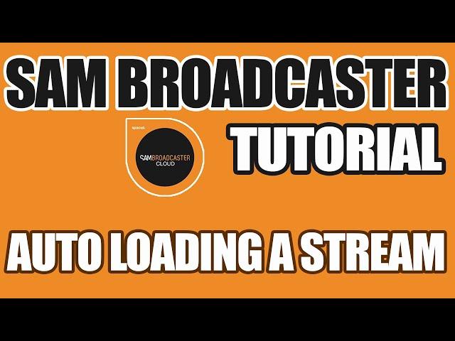 Sam Broadcaster Tutorial: Auto loading an external stream