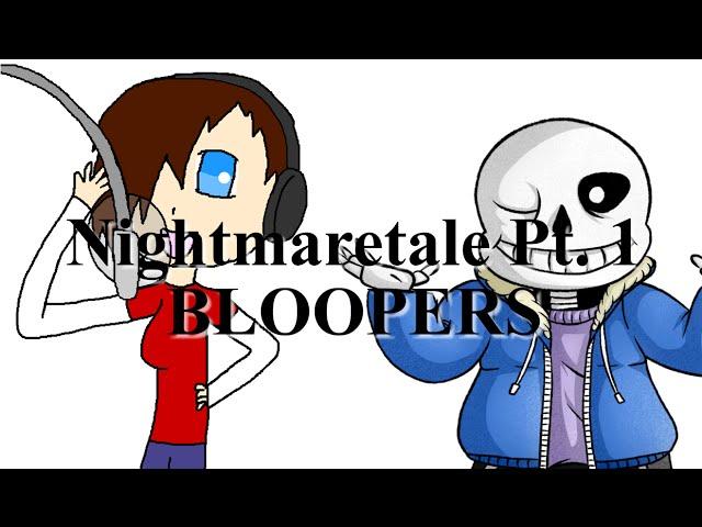 Nightmaretale Pt 1 -Bloopers-