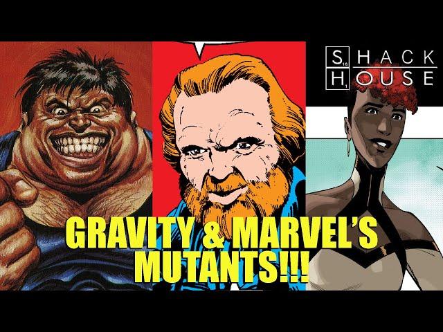 SHACK HOUSE: GRAVITY & MARVEL’S MUTANTS!!!