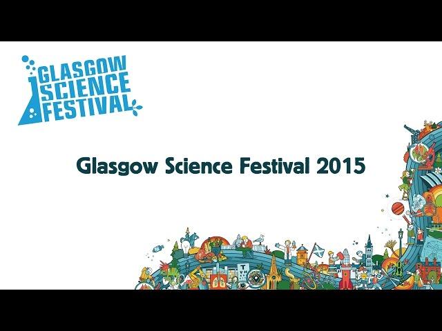 Glasgow Science Festival 2015