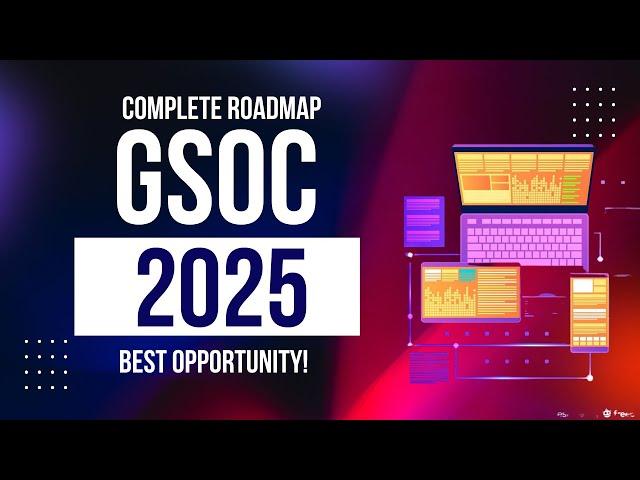 GSOC 2025 Complete Roadmap: Step by Step Guide | For Beginners