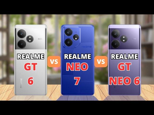 Realme GT 6 vs Realme Neo 7 vs Realme GT Neo 6 Comparison