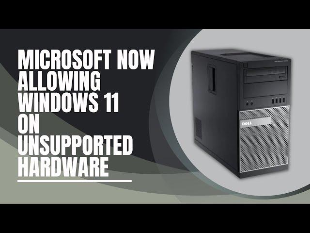 Microsoft Now Allowing Windows 11 on Unsupported Hardware