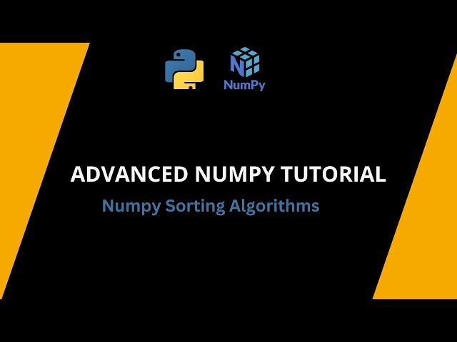 Advanced Numpy Tutorial: Numpy Array Sorting Algorithms