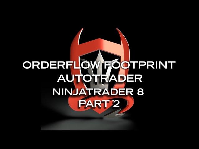 TradeDevils Orderflow Footprint Auto Trader for Ninjatrader 8. Part 2