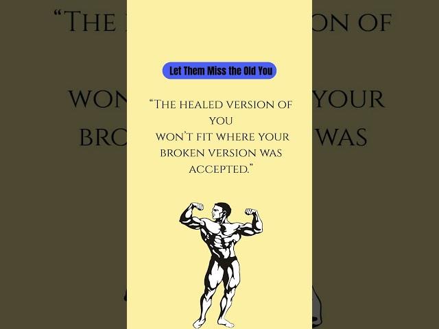 Let Them Miss The Old You.  #wisdom #wisdomvault #money #mindset