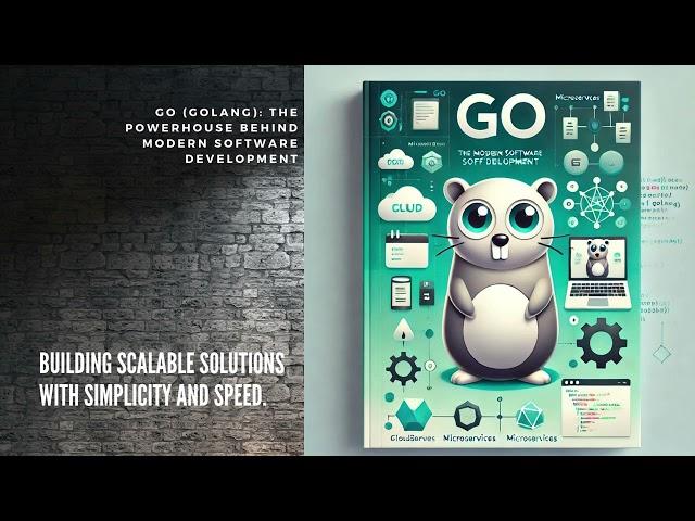 Go (Golang): The Powerhouse Behind Modern Software Development