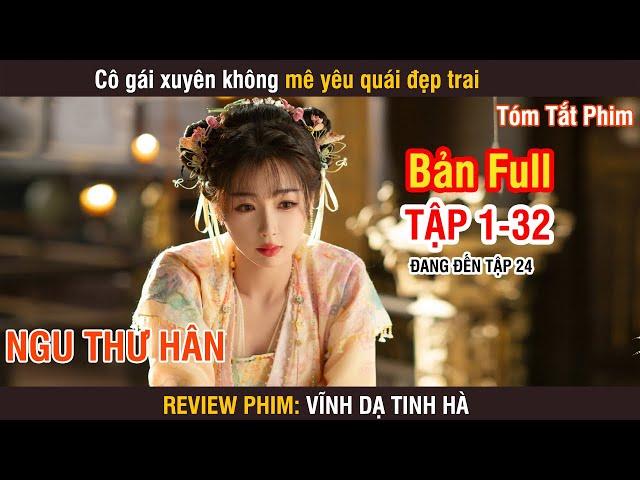 Review Phim: Vĩnh Dạ Tinh Hà (Bản Full) 1-32 | Ngu Thư Hân | Đinh Vũ Hề | Chúc Tự Đan