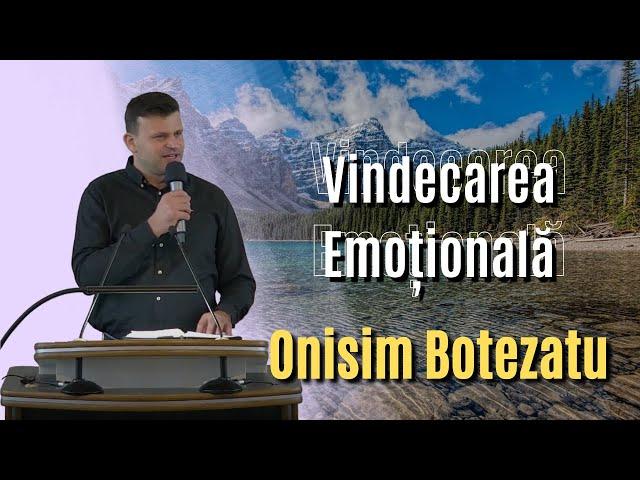 Vindecare Emotionala - Onisim Botezatu - Predica Sesiunea 1