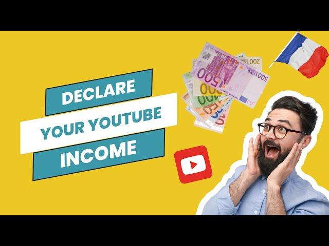 How to Declare Your YouTube Income In France