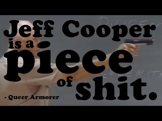 Jeff Cooper is a piece of shit.