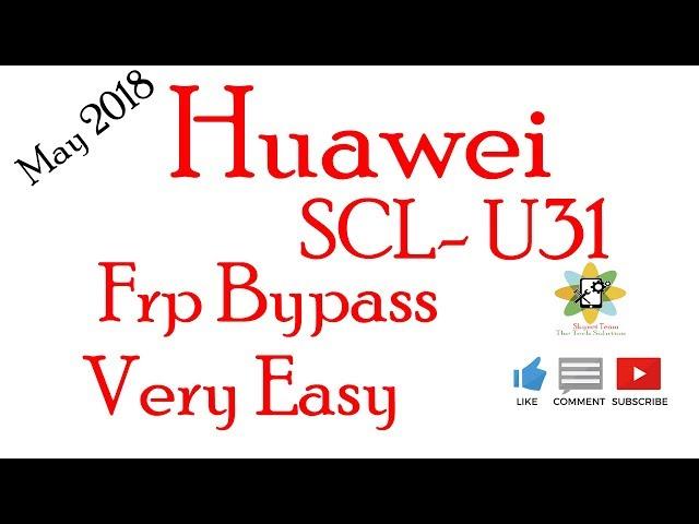 How To Huawei SCL U31 frp bypass 2018 Easy Method