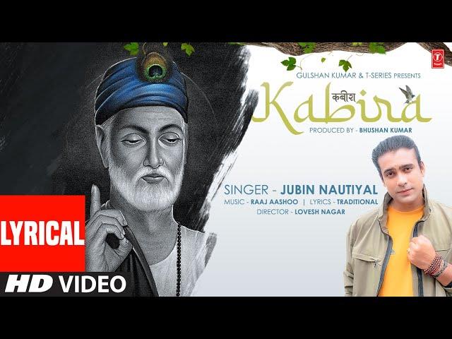 Jubin Nautiyal : Kabira  Lyrical Video | (कबीर दोहे) | Raaj Aashoo | Lovesh Nagar | Bhushan Kumar