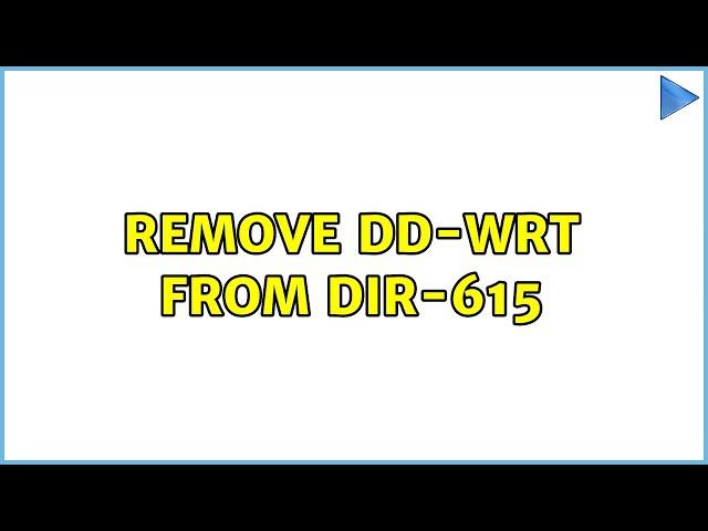 remove DD-WRT from DIR-615 (3 Solutions!!)