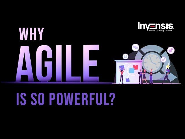 Why is Agile so Powerful? | Agile Methodology | Invensis Learning