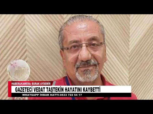 GAZETECİ VEDAT TAŞTEKİN