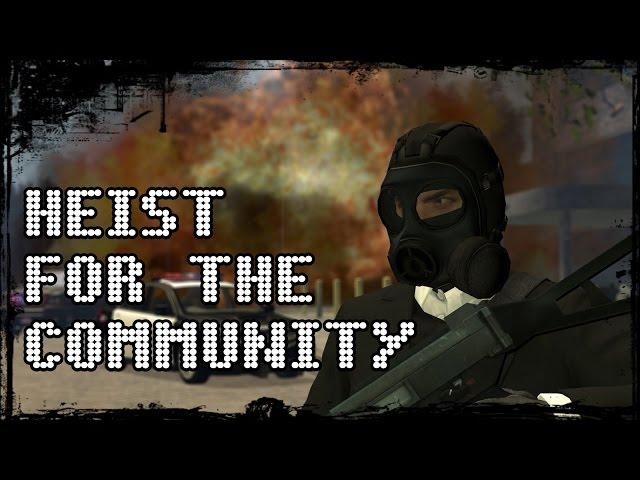 Heist for the Community (Garry's mod Machinima)