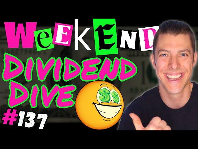 Weekend Dividend Dive #137!