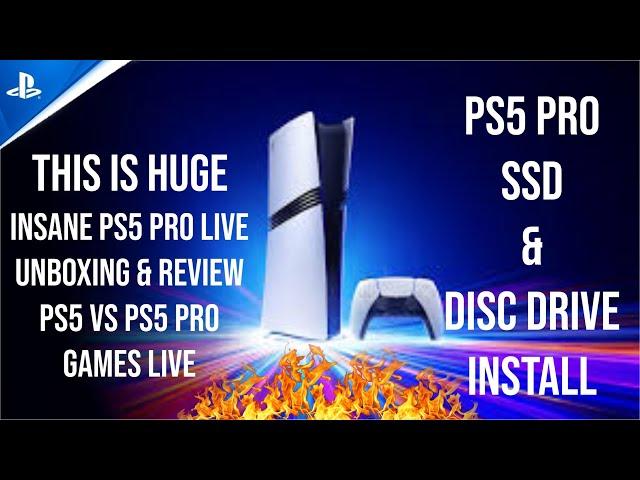 PS5 Pro Live Unboxing & Impressions - PS5 Pro VS PS5 Games Test  - PS5 Pro SSD & Disc Drive Install